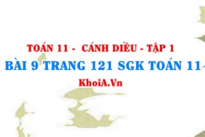 Bài 9 trang 121 SGK Toán 11 tập 1 Cánh Diều